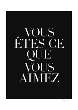 You are what you love in french (black tone)