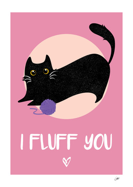 I Fluff You - Cat