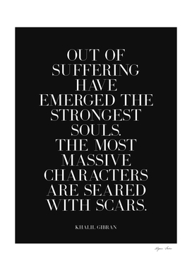 Out of suffering have emerged strongest souls (black tone)