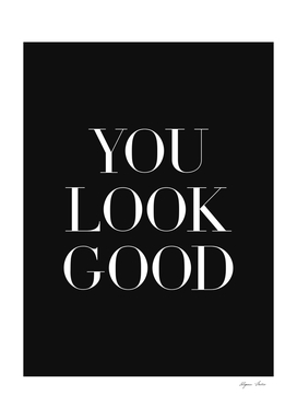 You Look Good (black background)