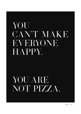 You can't make everyone happy pizza quote