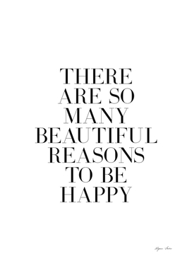 there are so many reasons to be happy