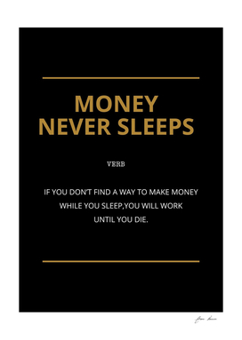 Money never sleep