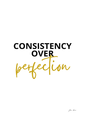 consistency over perfection