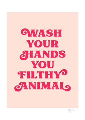 Wash Your Hands You Filthy Animal (Peach tone)
