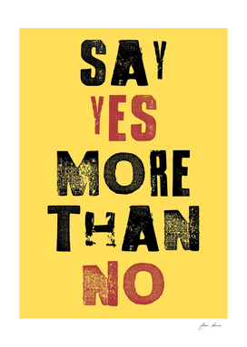 Say yes more than no