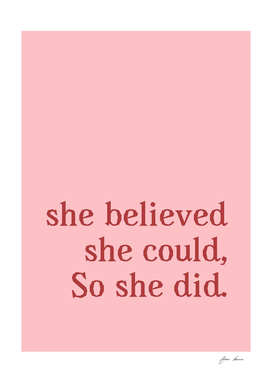 She believed she could do she did