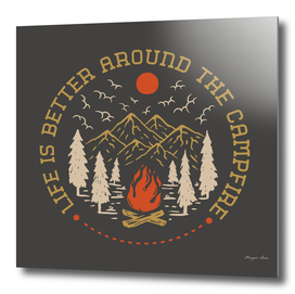 Life is Better Around The Campfire