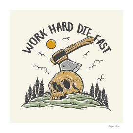 Work Hard Die Fast Skull Ax