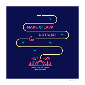 Make Lava Not War