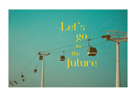 Let's go to the future - Ropeway