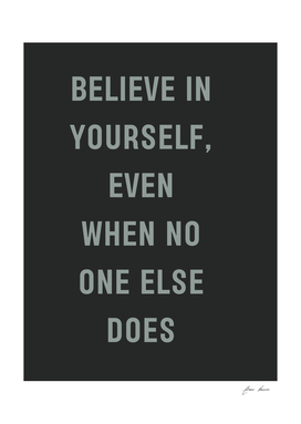 Believe in Yourself, Even When No One Else Does