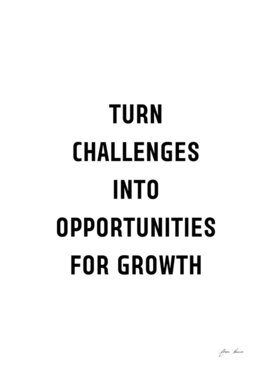 Turn Challenges into Opportunities for Growth