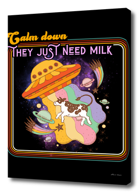 Calm Down They Just Need Milk - Funny UFO & Cow