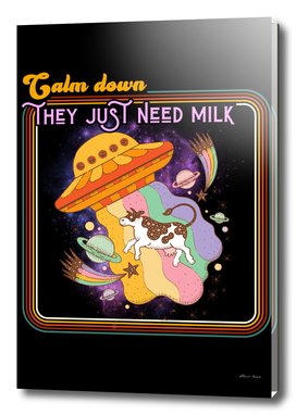 Calm Down They Just Need Milk - Funny UFO & Cow