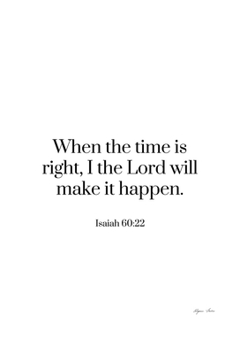 When the time is right, I the Lord will make it happen quote