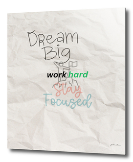 dream big work hard stay focused