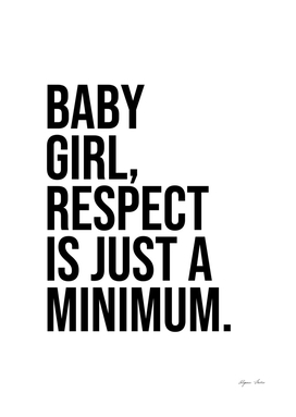Girl Respect Is Just A Minimum quote