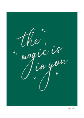 The magic is in you