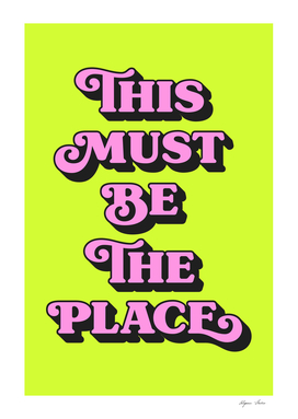This Must Be The Place (neon green Tone)