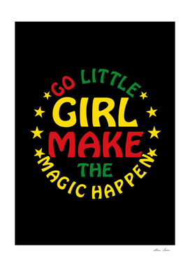 Go Little Girl Make The Magic Happen, motivational poster