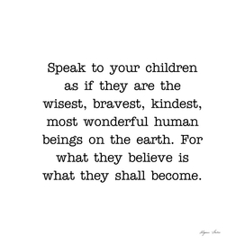Speak to you children as if quote