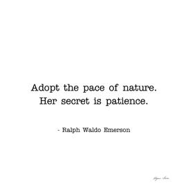 Adopt The Pace Of Nature Ralph Waldo Emerson quote
