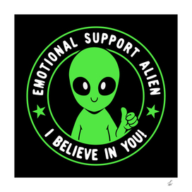Emotional Support Alien I BELIEVE IN YOU