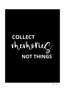 collect memories not things