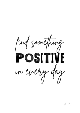 Find Something Positive In Every Day