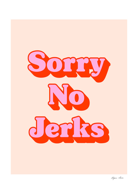 Sorry no jerks sign