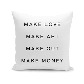 Make Love make art make out make money inspiring quote