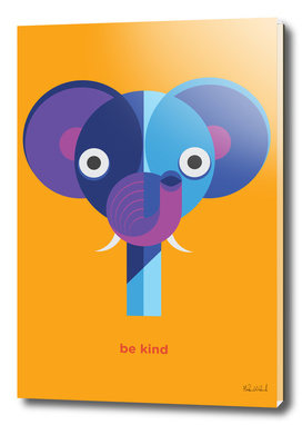 Be kind - Elephant