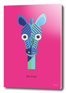 Be true - Zebra