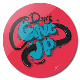 DON'T GIVE UP