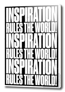 INSPIRATION RULES THE WORLD!
