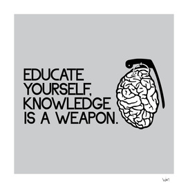Knowledge is a weapon educate yourself