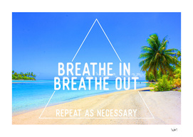 Breathe in breathe out