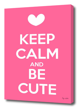 keep calm and be cute