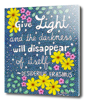 Give Light Desiderius Erasmus Quote