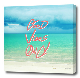 Good Vibes Only. -   Quote - Turquoise Tropical Sandy Beach