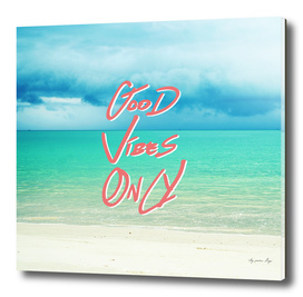 Good Vibes Only. -   Quote - Turquoise Tropical Sandy Beach