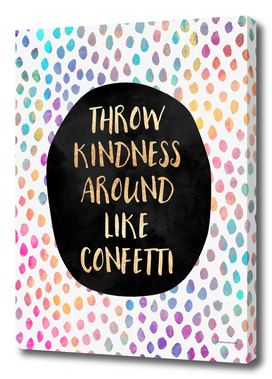 Throw kindness around like confetti