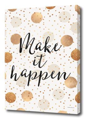 Make it happen - Gold Dots