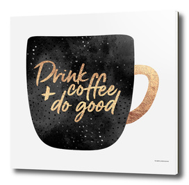 Drink Coffee And Do Good 1