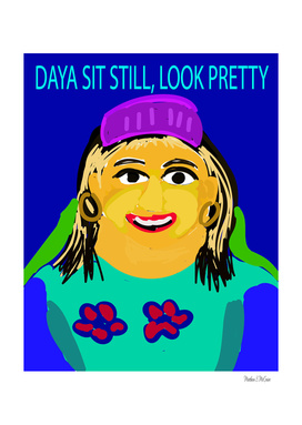 Daya-sit-still Look Pretty