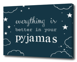 Better in Pyjamas