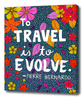 To Travel Is To Evolve