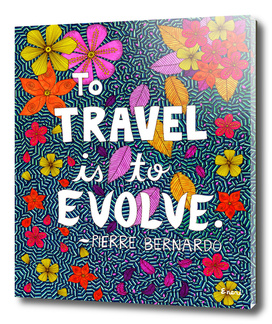 To Travel Is To Evolve