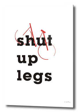 Shut Up Legs #Typo #minimal